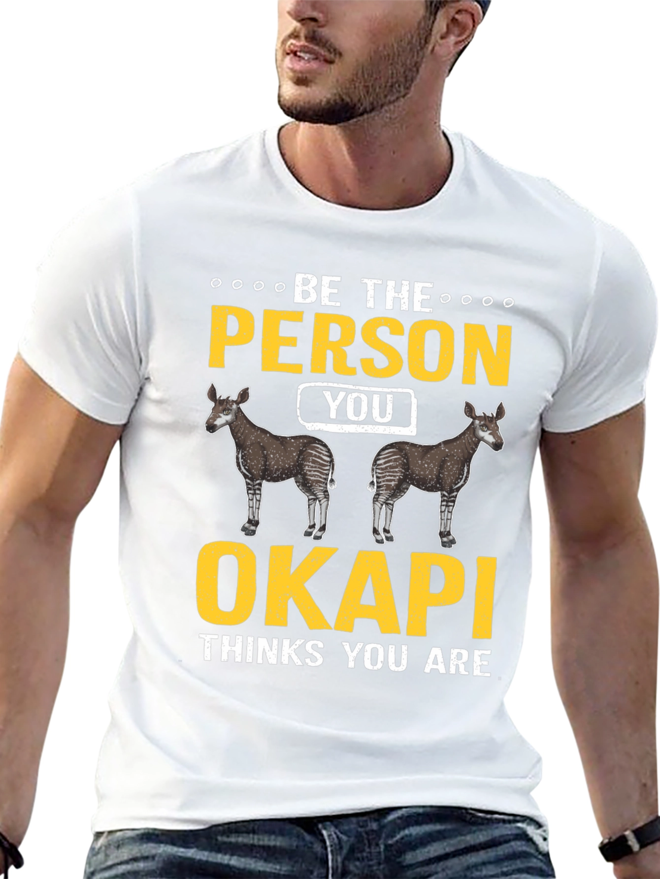 Be the Person Your Okapi Thinks You Are T-Shirt