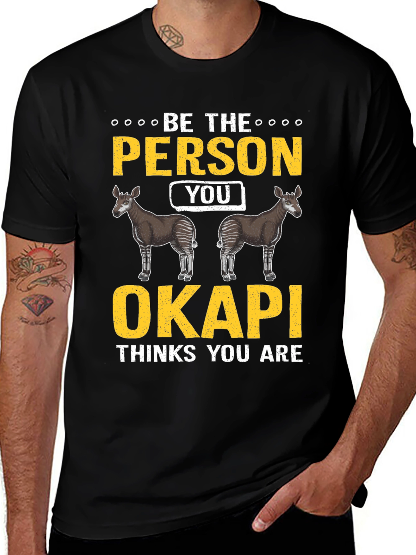 Be the Person Your Okapi Thinks You Are T-Shirt