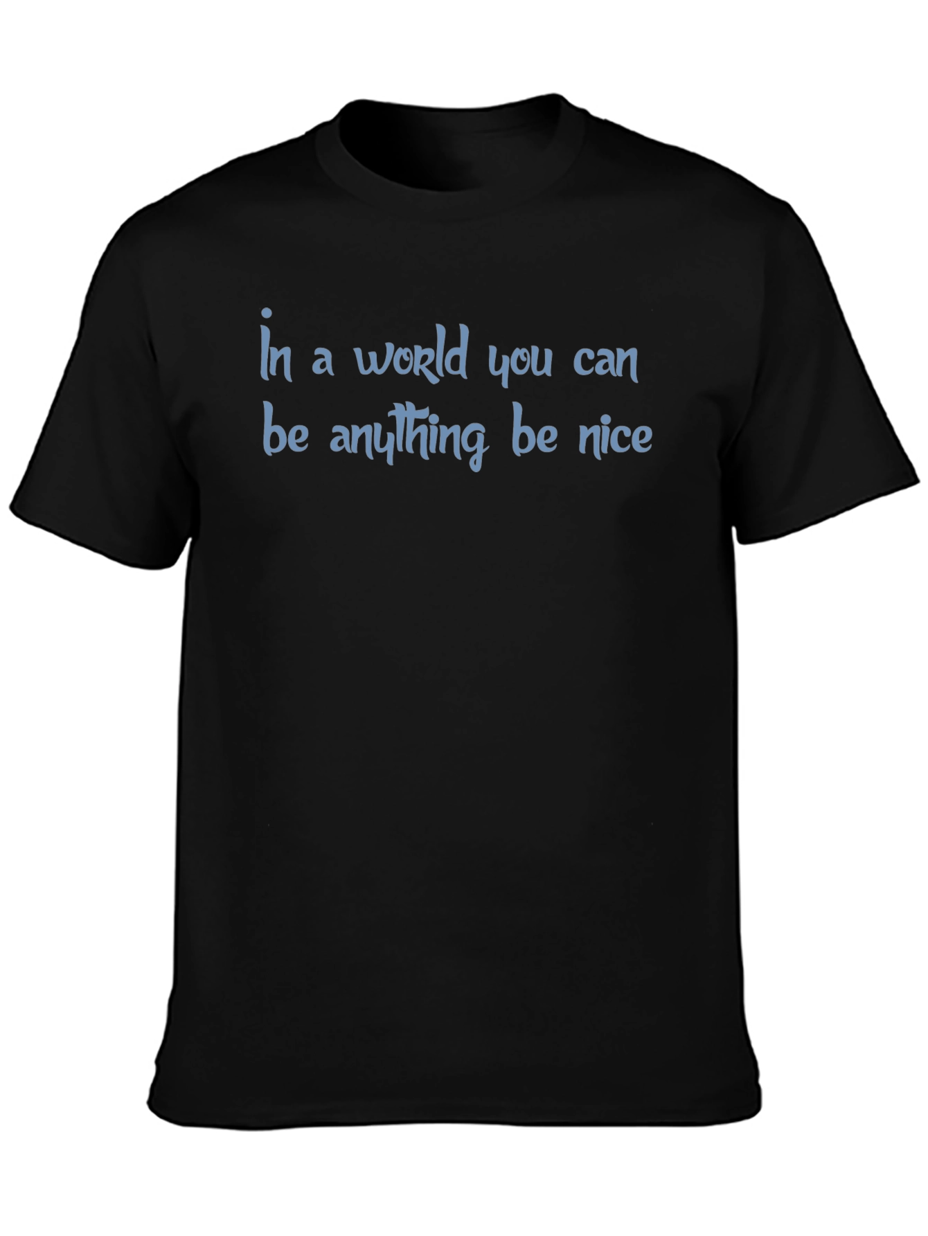 Be Nice T-Shirt - Inspirational Graphic Tee