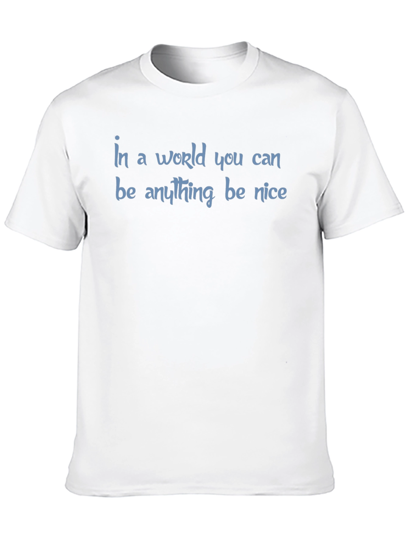 Be Nice T-Shirt - Inspirational Graphic Tee