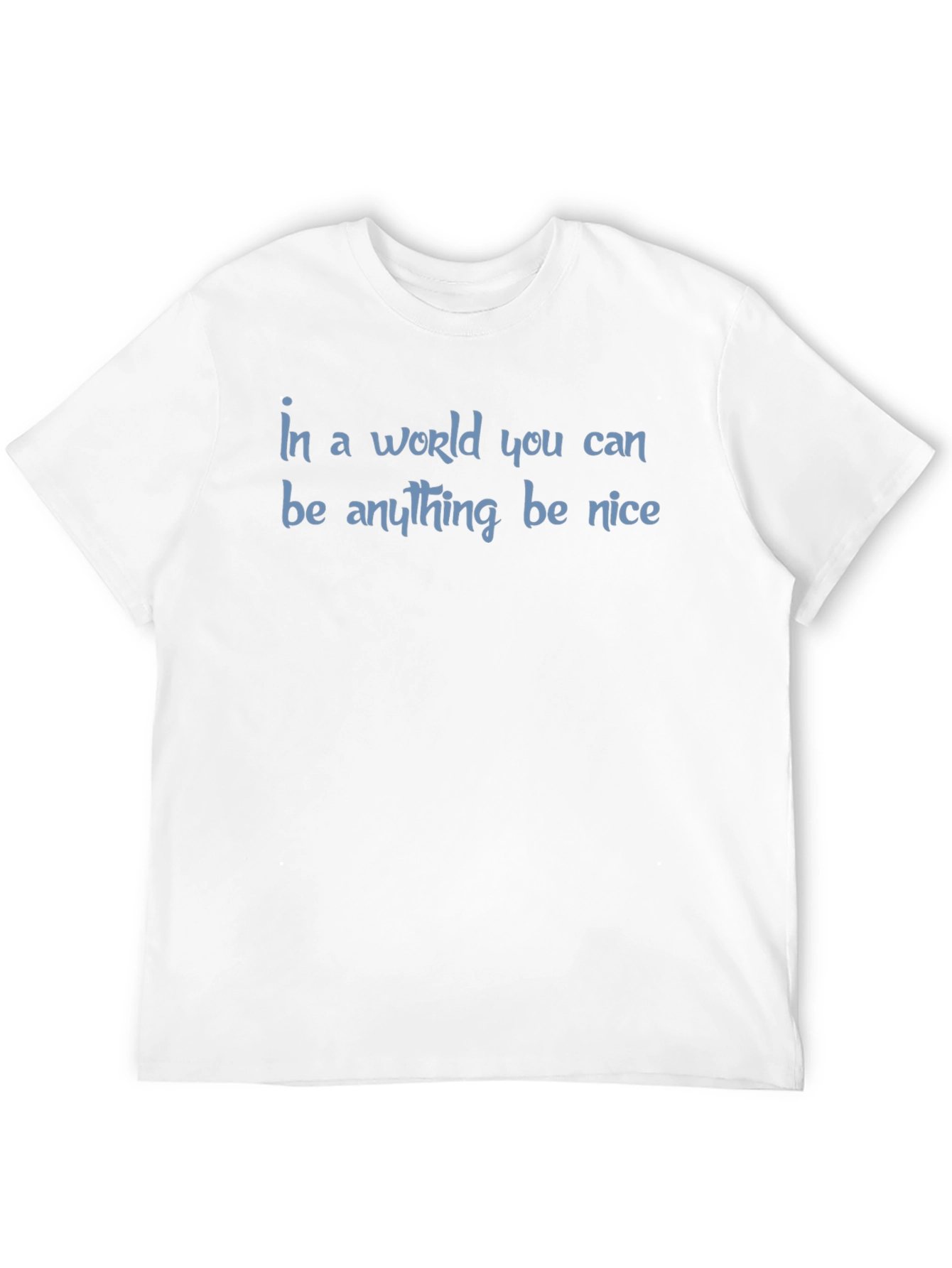 Be Nice T-Shirt - Inspirational Graphic Tee