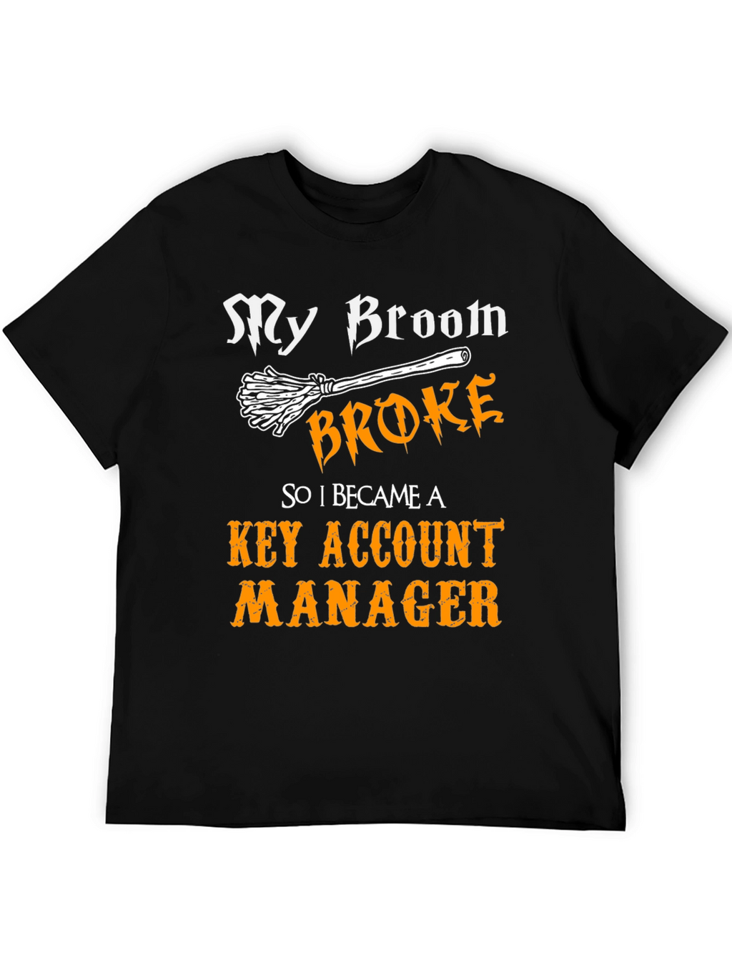Broom Broke Key Account Manager Graphic T-Shirt