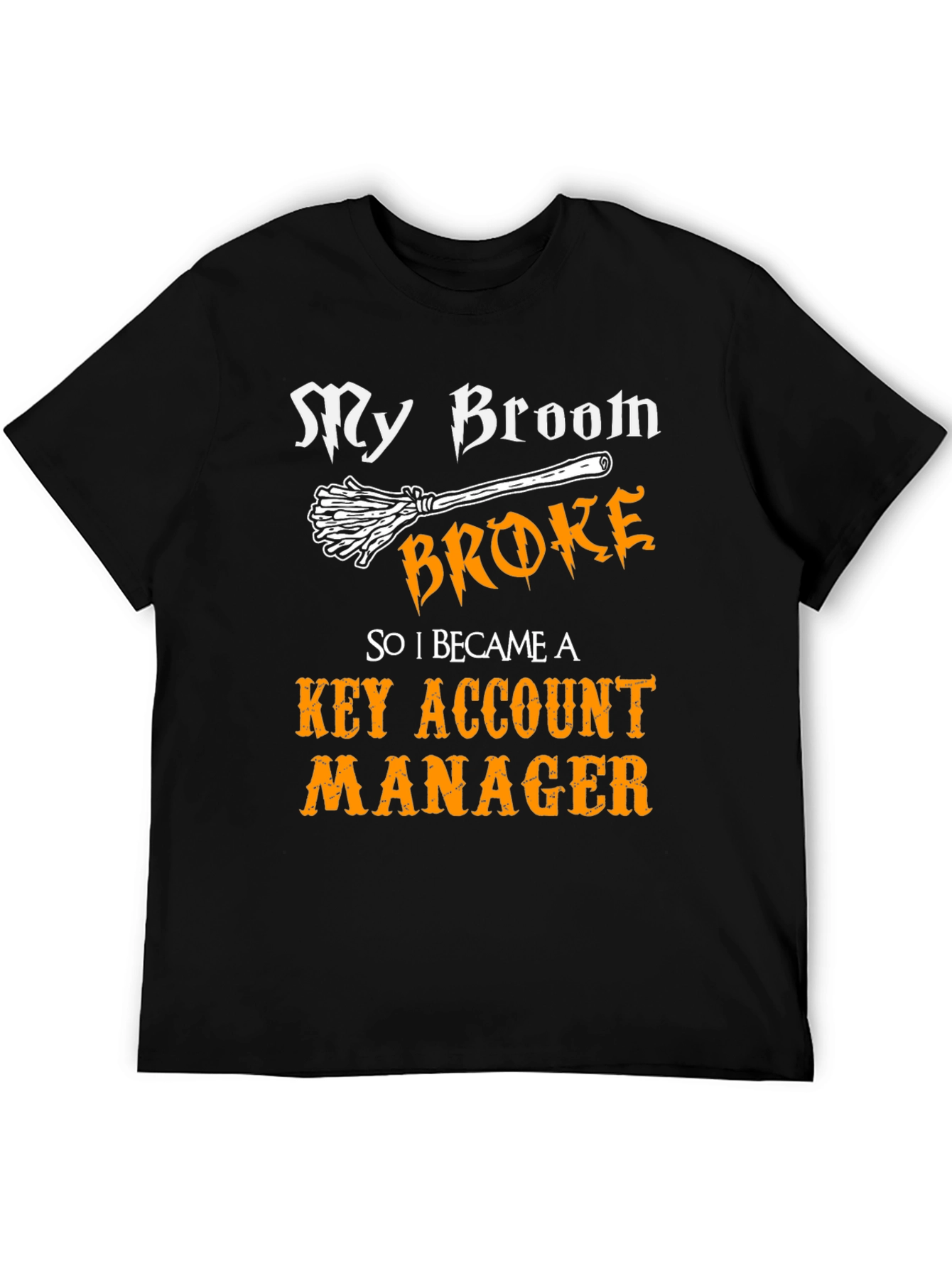 Broom Broke Key Account Manager Graphic T-Shirt