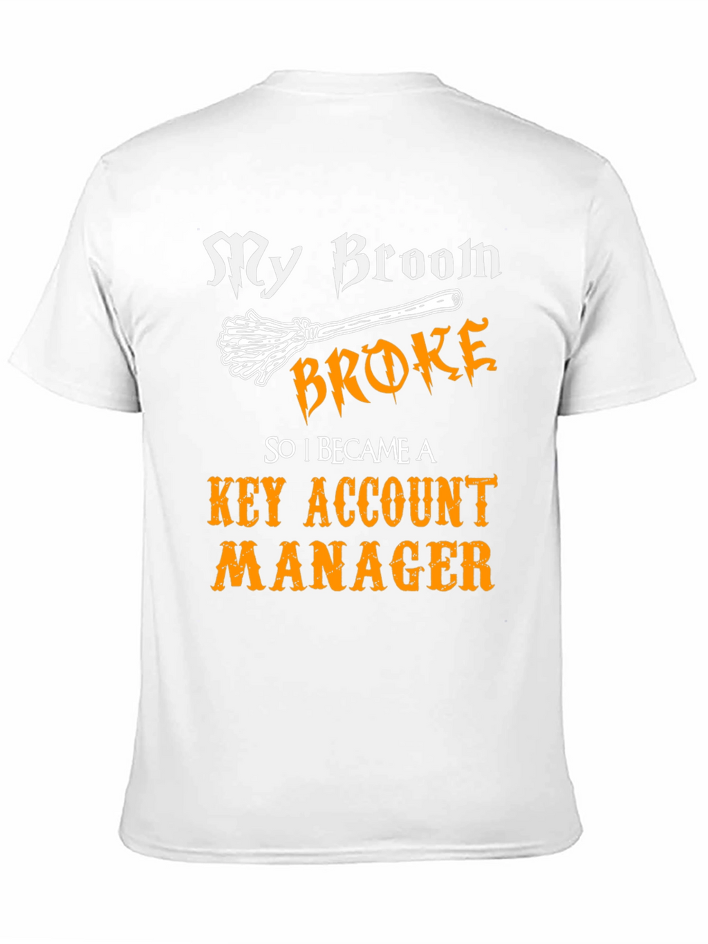 Broom Broke Key Account Manager Graphic T-Shirt