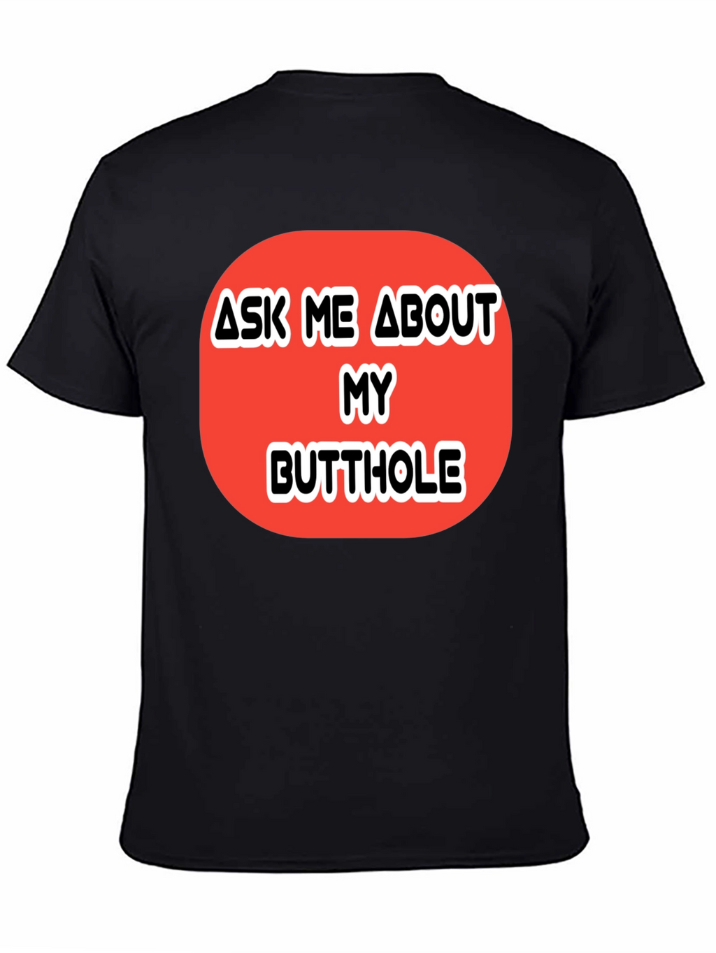 Ask Me About My Butthole Graphic Tee