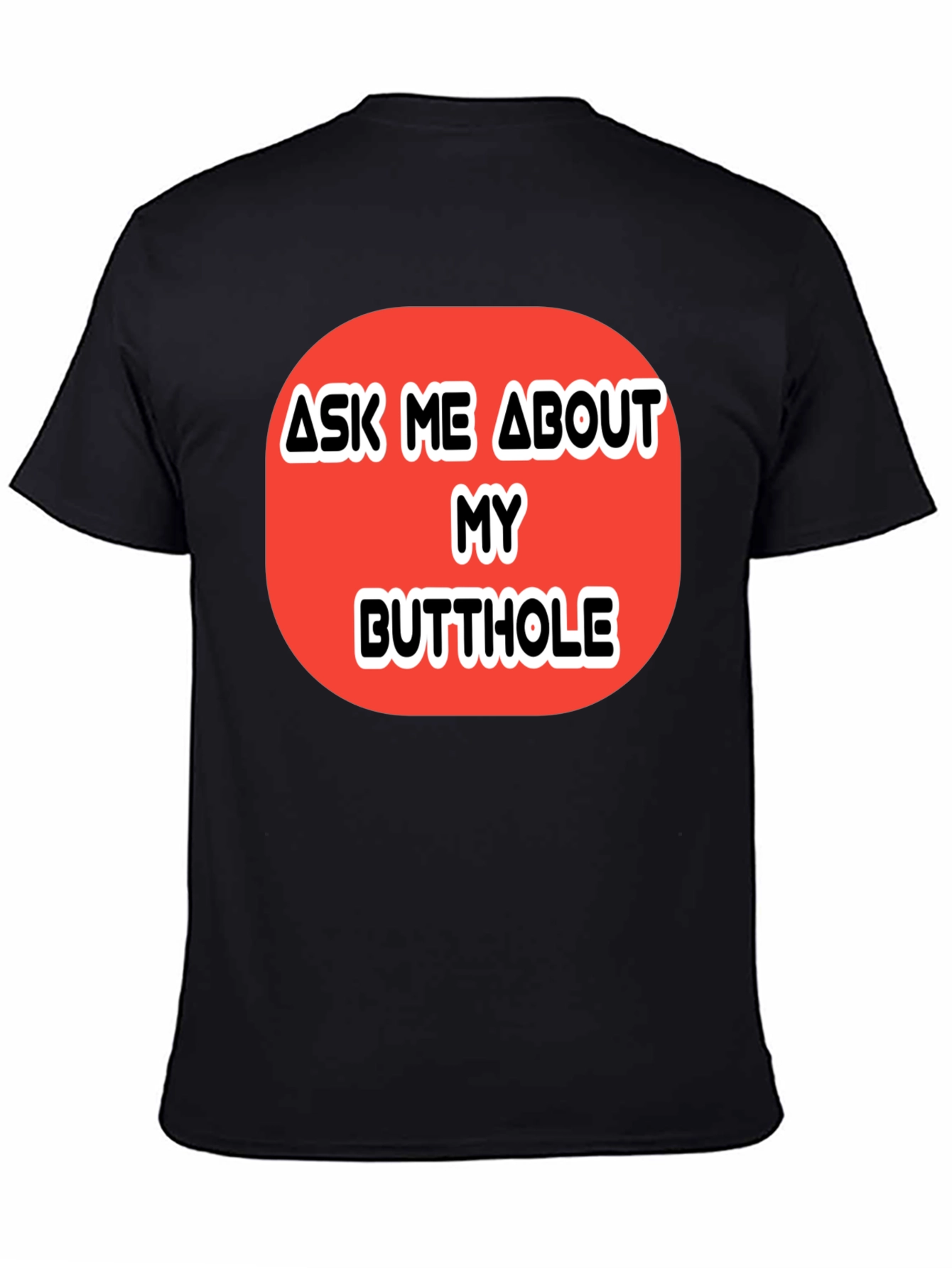 Ask Me About My Butthole Graphic Tee