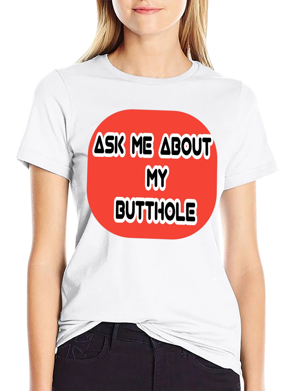 Ask Me About My Butthole Graphic Tee