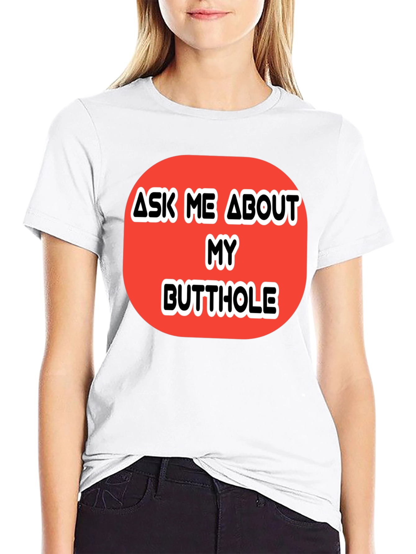 Ask Me About My Butthole Graphic Tee