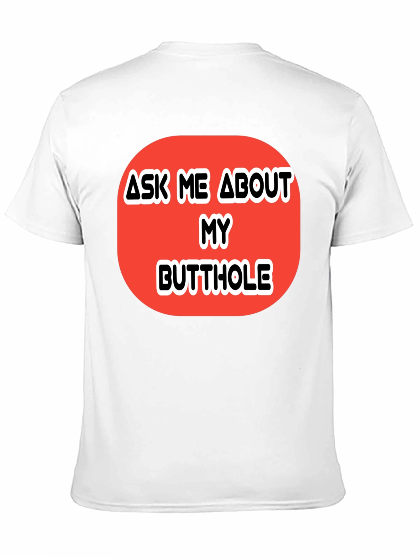 Ask Me About My Butthole Graphic Tee