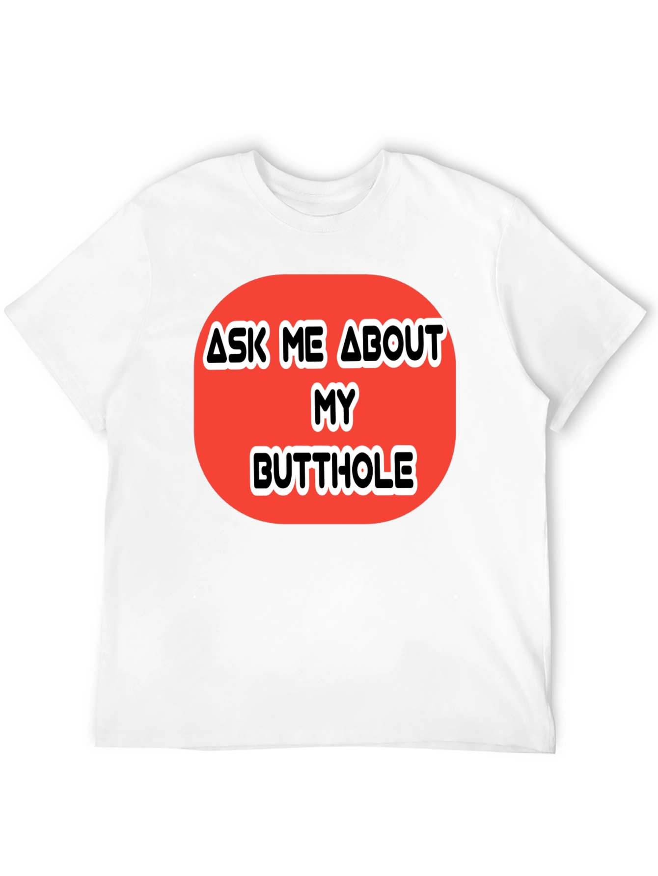 Ask Me About My Butthole Graphic Tee
