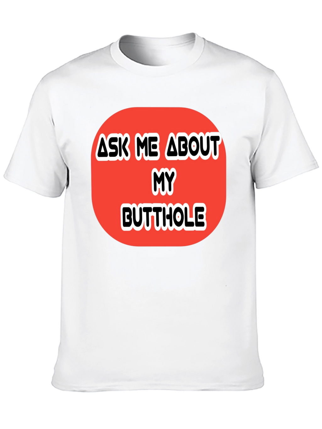 Ask Me About My Butthole Graphic Tee
