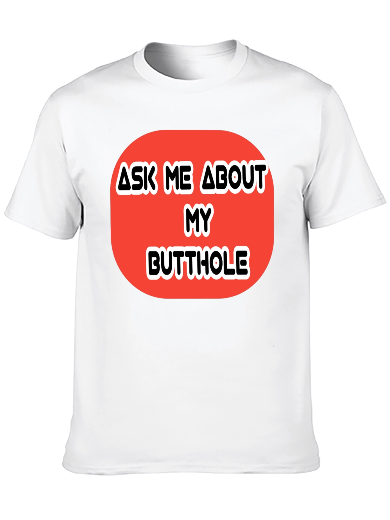 Ask Me About My Butthole Graphic Tee