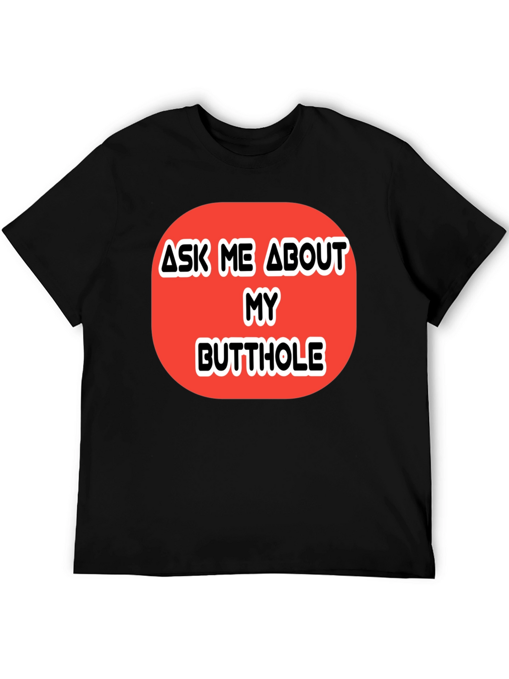 Ask Me About My Butthole Graphic Tee