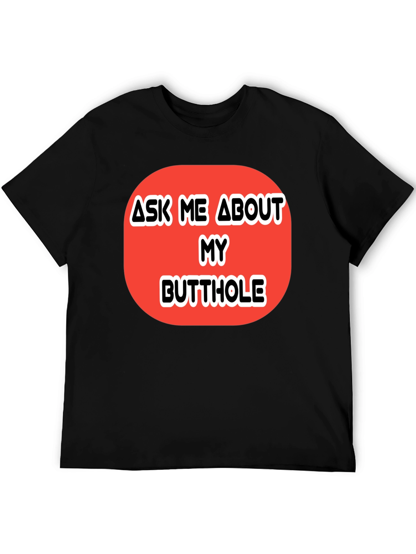 Ask Me About My Butthole Graphic Tee