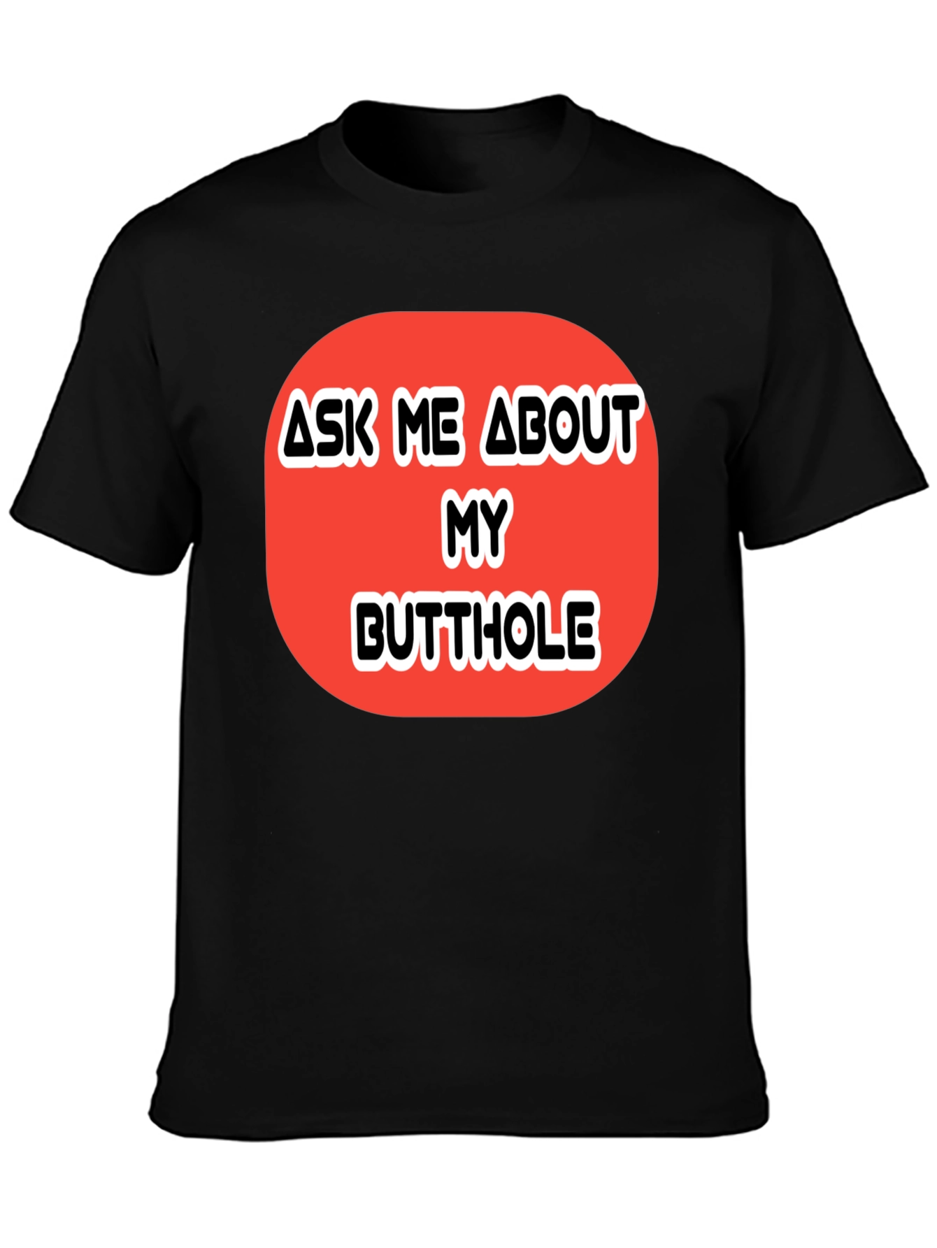 Ask Me About My Butthole Graphic Tee