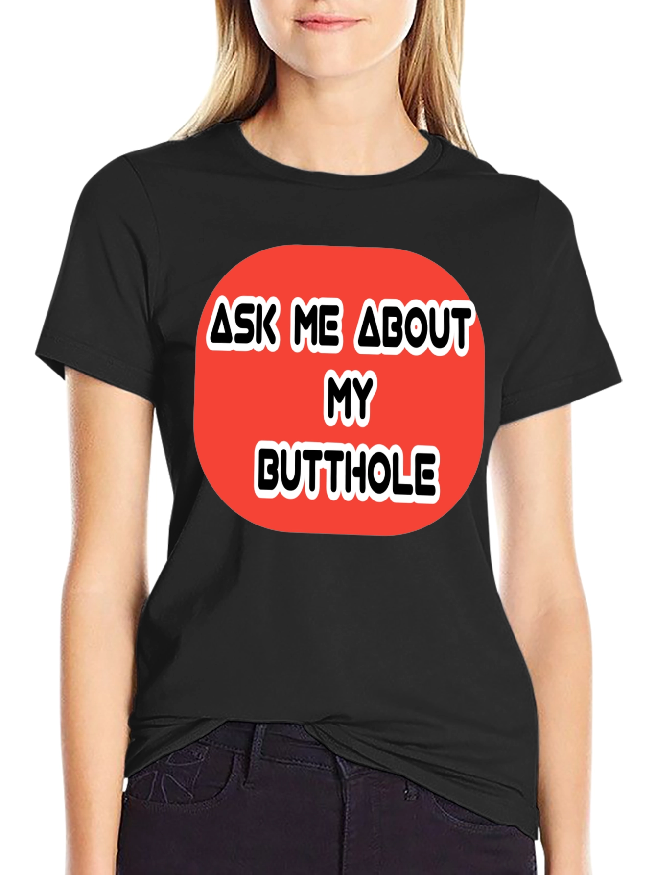 Ask Me About My Butthole Graphic Tee