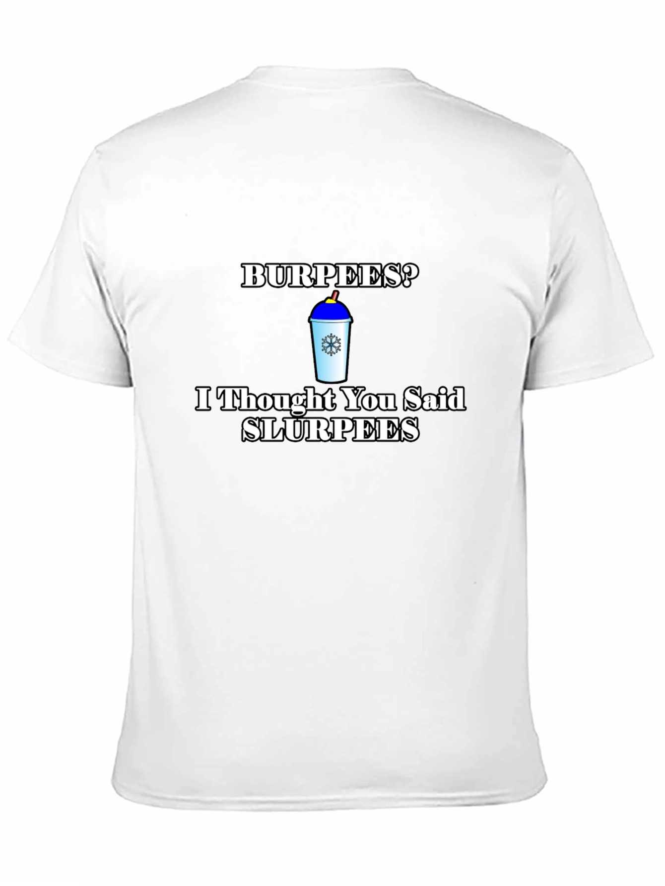 Burpees? Slurpees Funny T-Shirt
