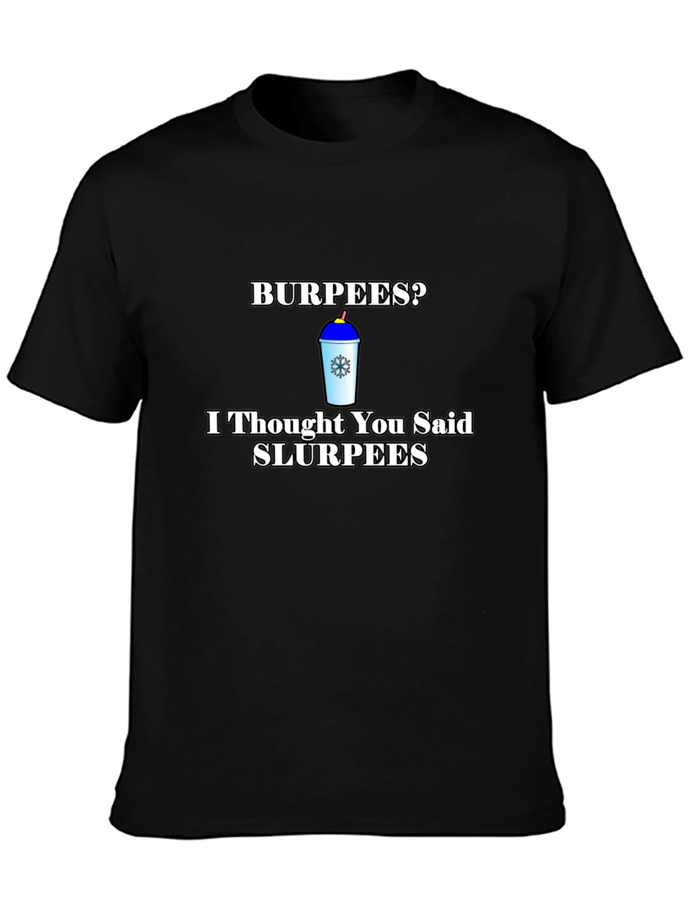 Burpees? Slurpees Funny T-Shirt