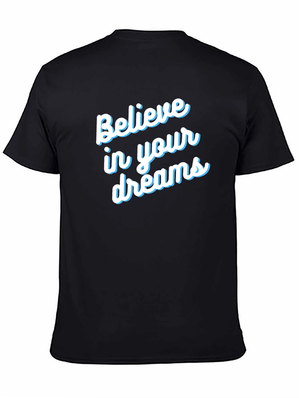 Believe in Your Dreams T-Shirt - Motivational