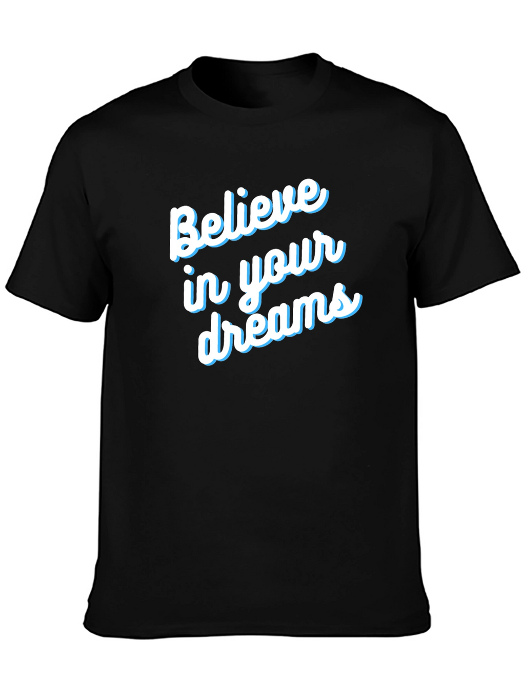 Believe in Your Dreams T-Shirt - Motivational