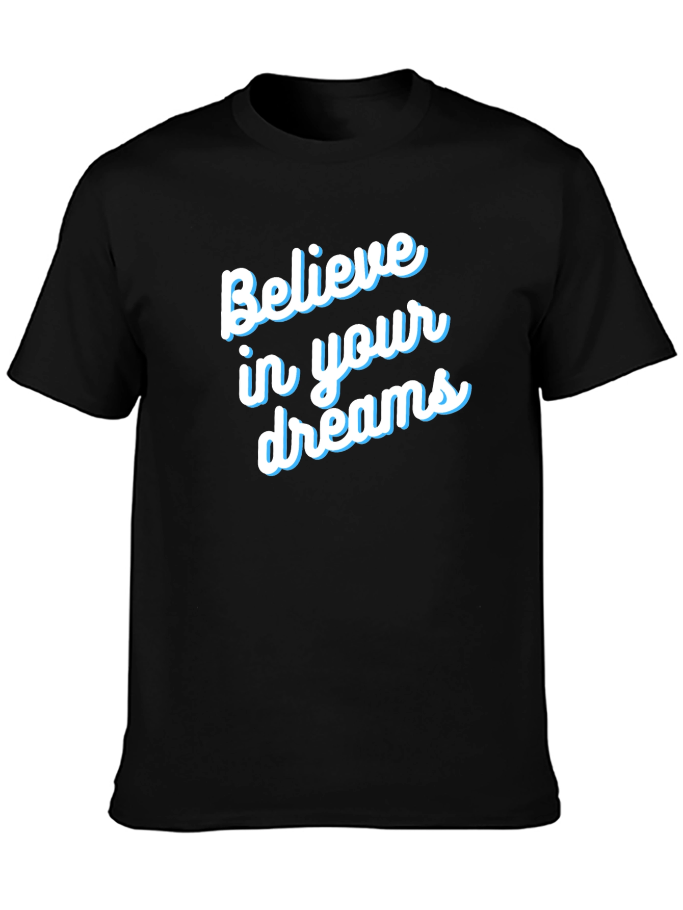 Believe in Your Dreams T-Shirt - Motivational