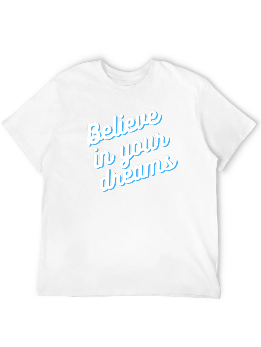 Believe in Your Dreams T-Shirt - Motivational