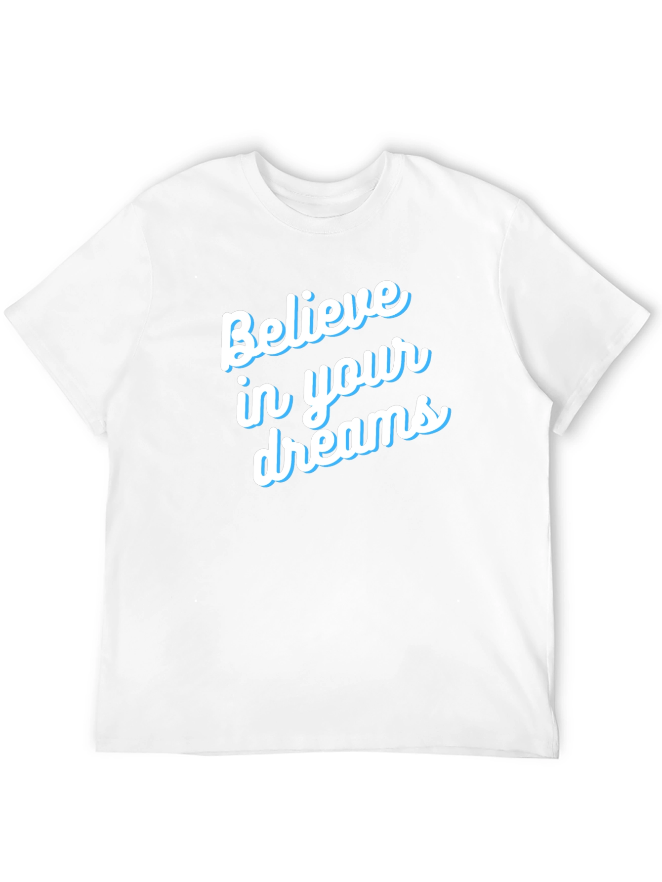 Believe in Your Dreams T-Shirt - Motivational