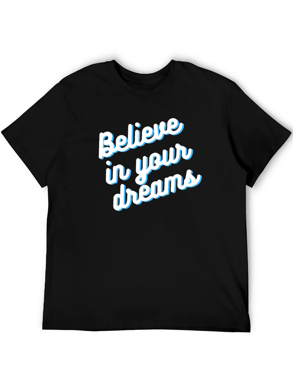 Believe in Your Dreams T-Shirt - Motivational