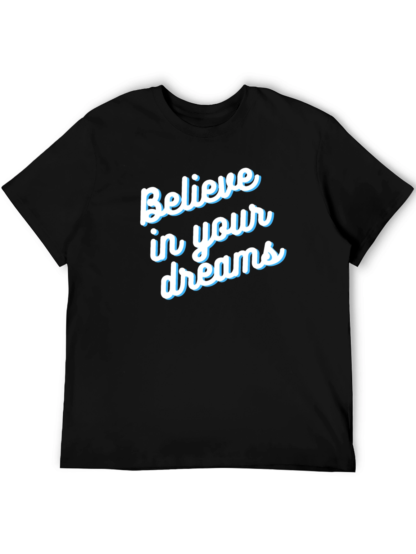 Believe in Your Dreams T-Shirt - Motivational