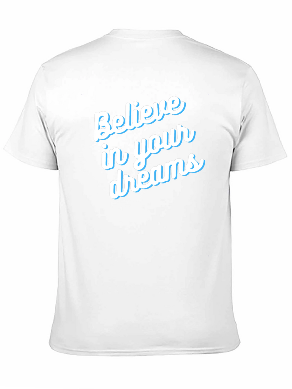 Believe in Your Dreams T-Shirt - Motivational