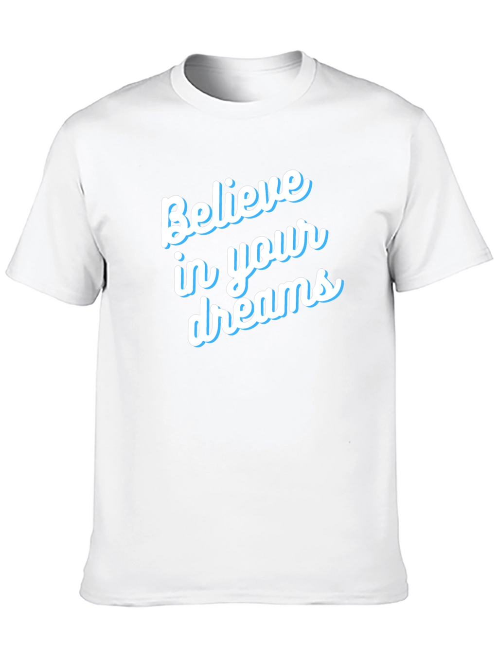 Believe in Your Dreams T-Shirt - Motivational