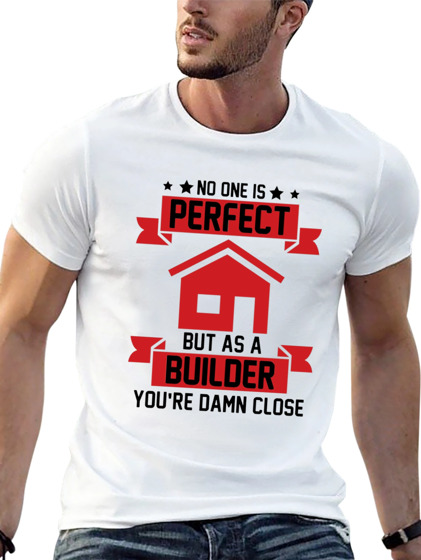 Builder T-Shirt: No One Is Perfect Builder is Close!