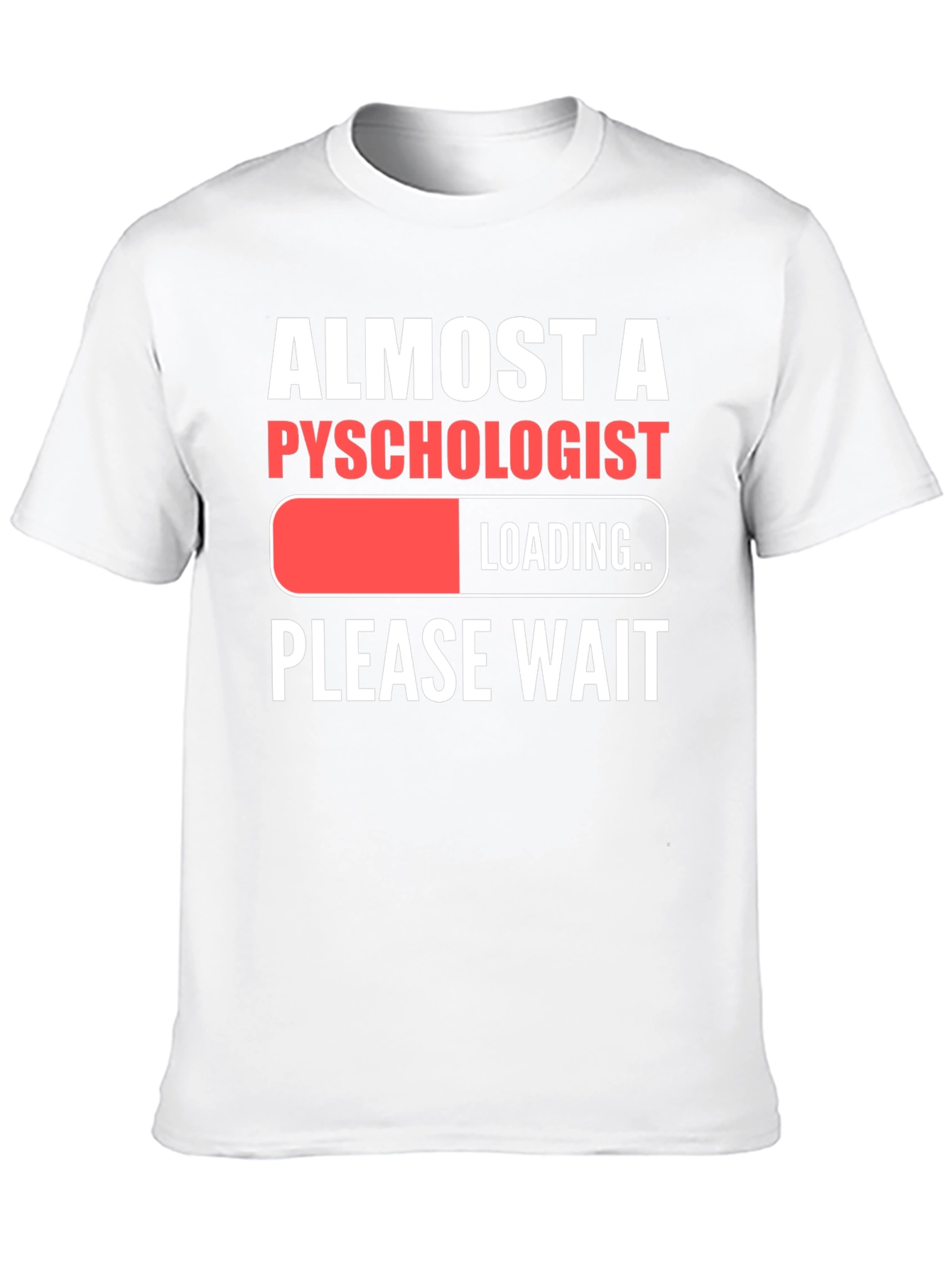 Almost A Psychologist Loading Funny Graphic T-Shirt