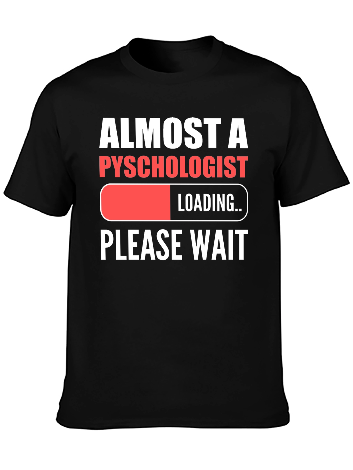 Almost A Psychologist Loading Funny Graphic T-Shirt