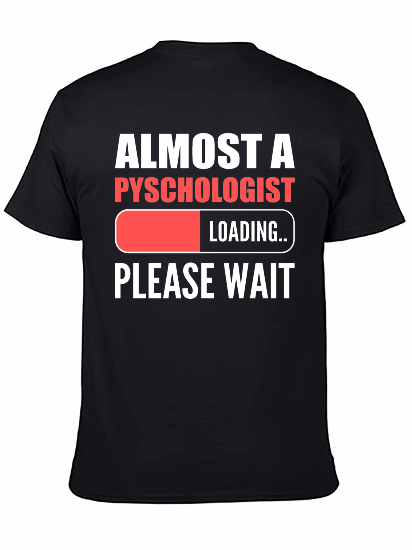 Almost A Psychologist Loading Funny Graphic T-Shirt