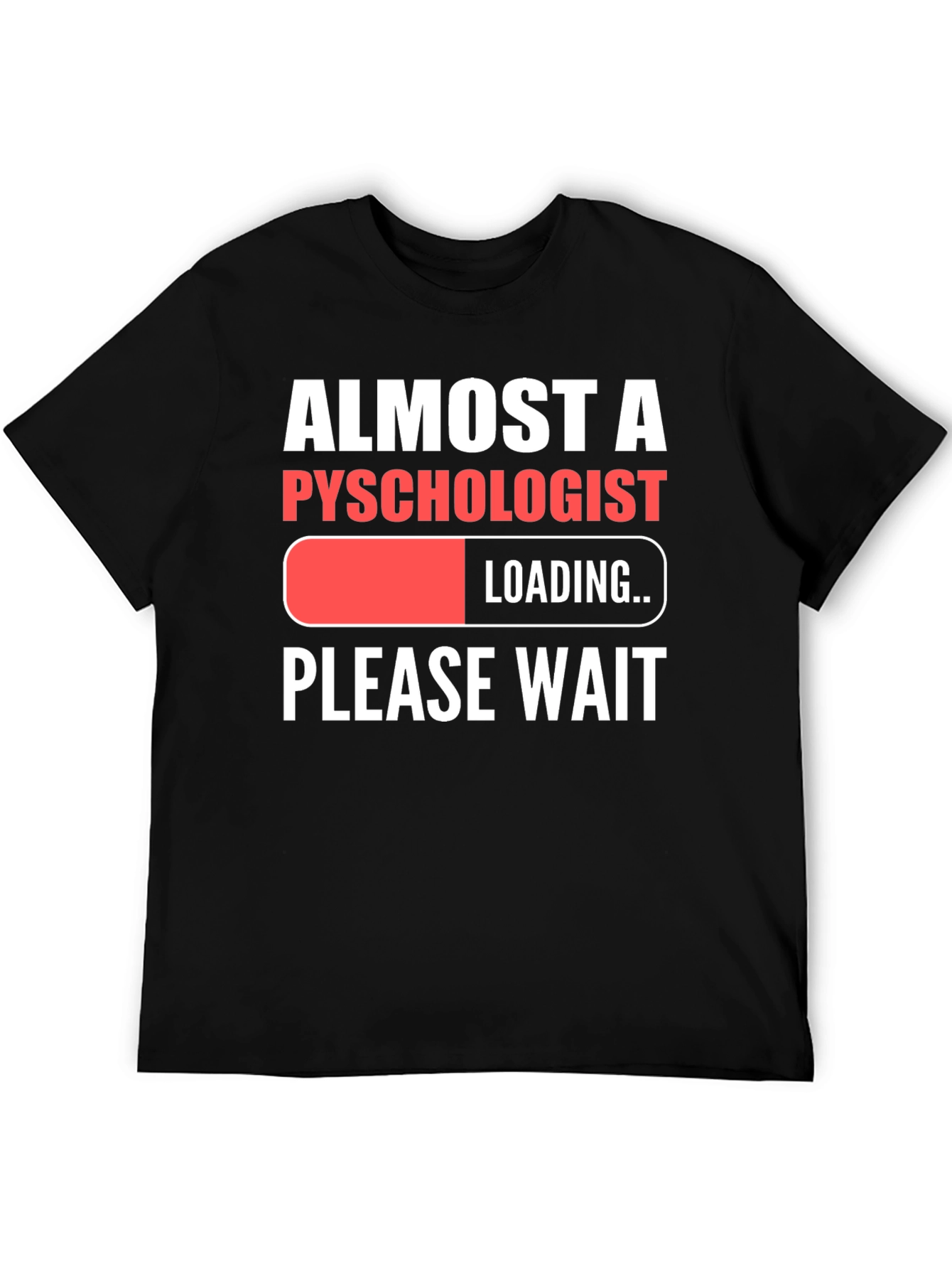 Almost A Psychologist Loading Funny Graphic T-Shirt