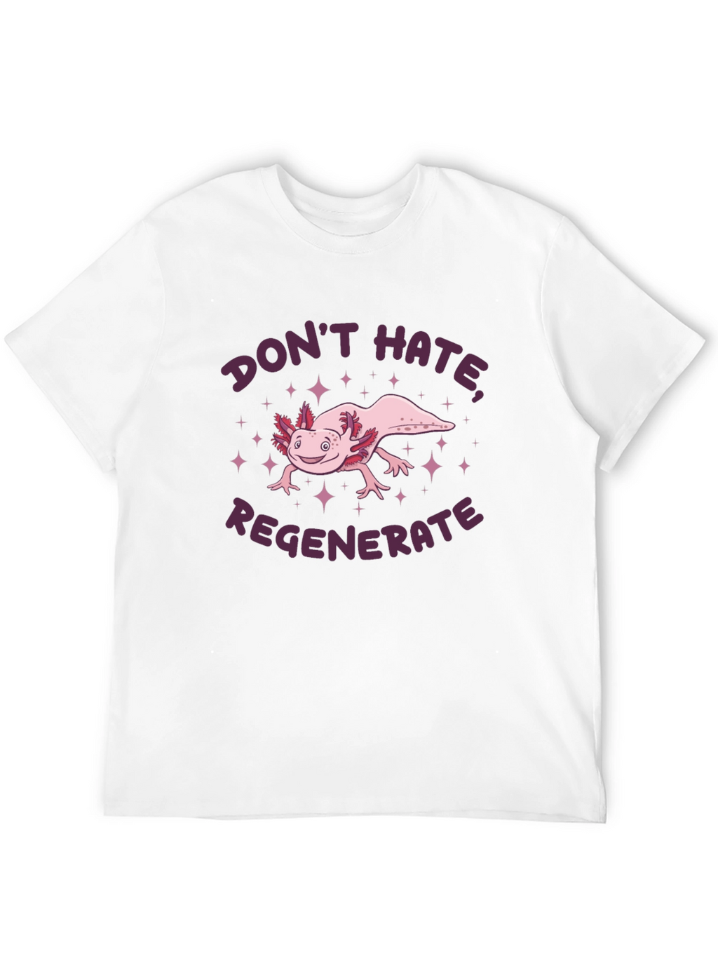 Axolotl Dont Hate Regenerate Graphic Tee