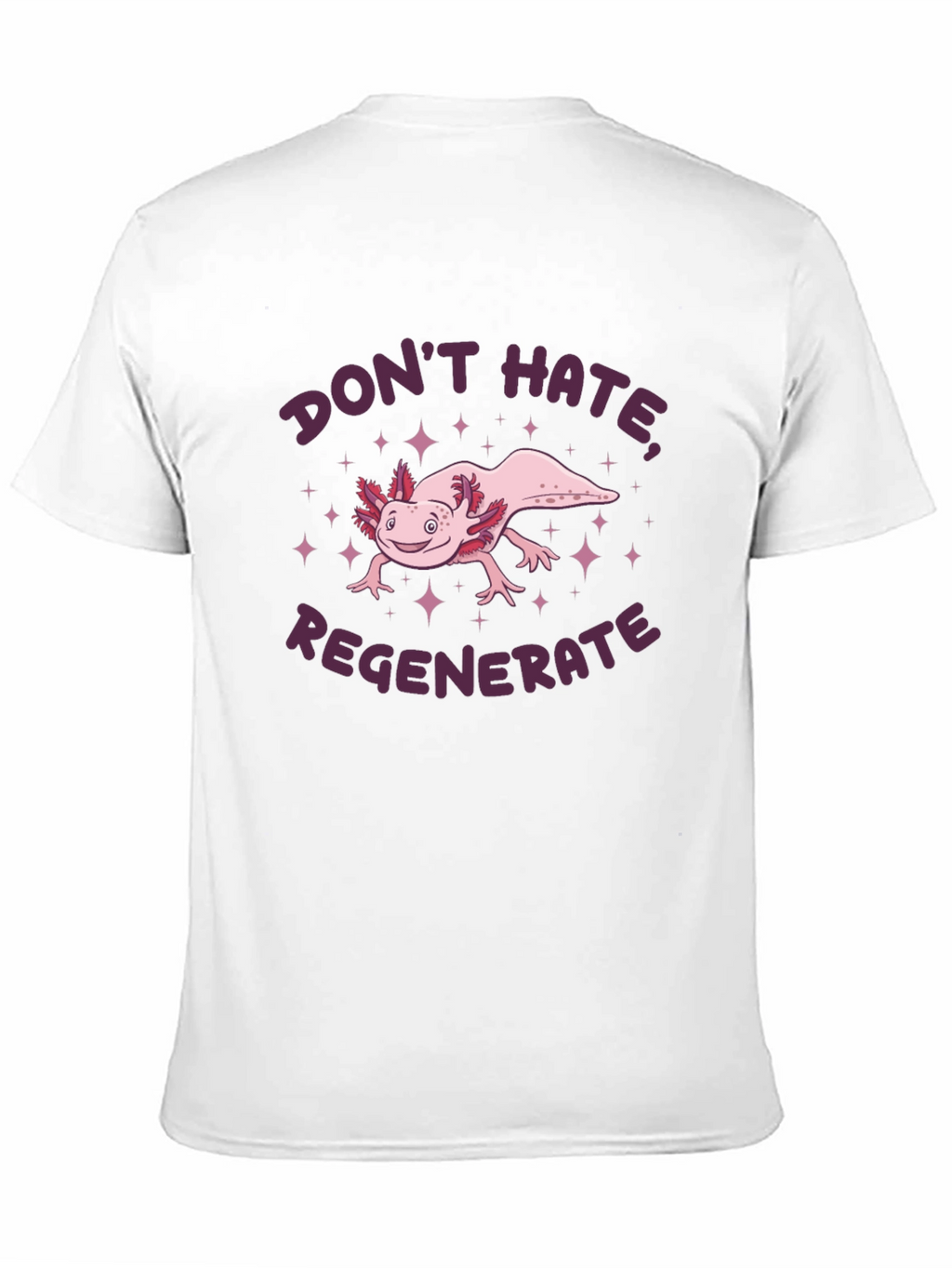 Axolotl Dont Hate Regenerate Graphic Tee