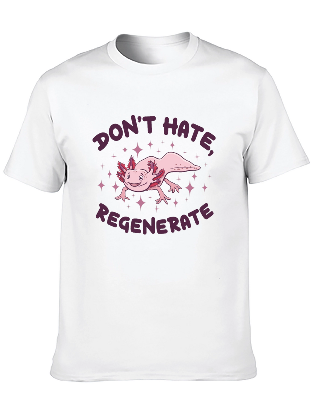 Axolotl Dont Hate Regenerate Graphic Tee