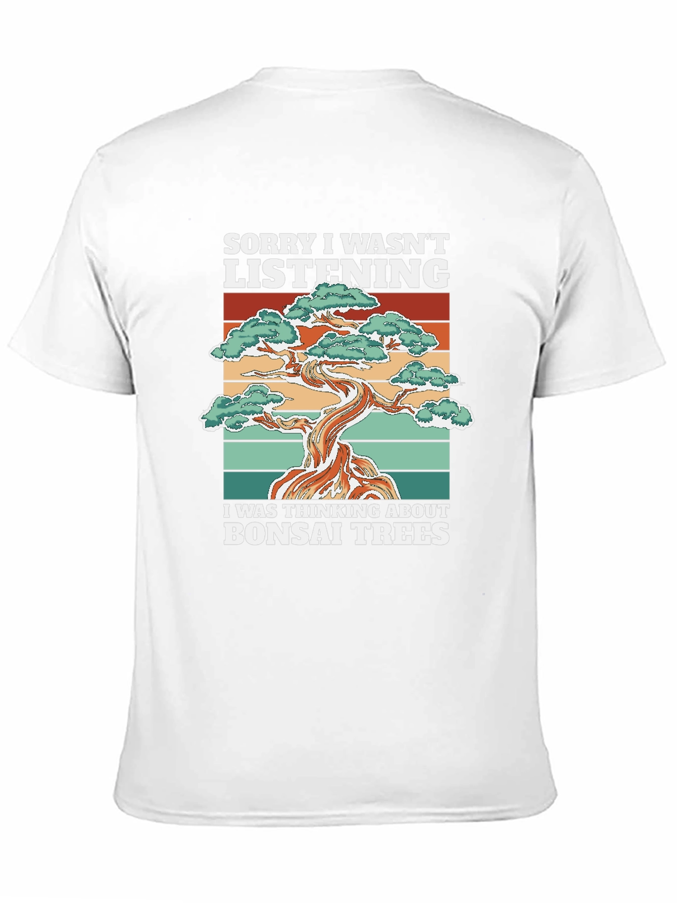 Bonsai Tree T-Shirt: Sorry I Wasnt Listening