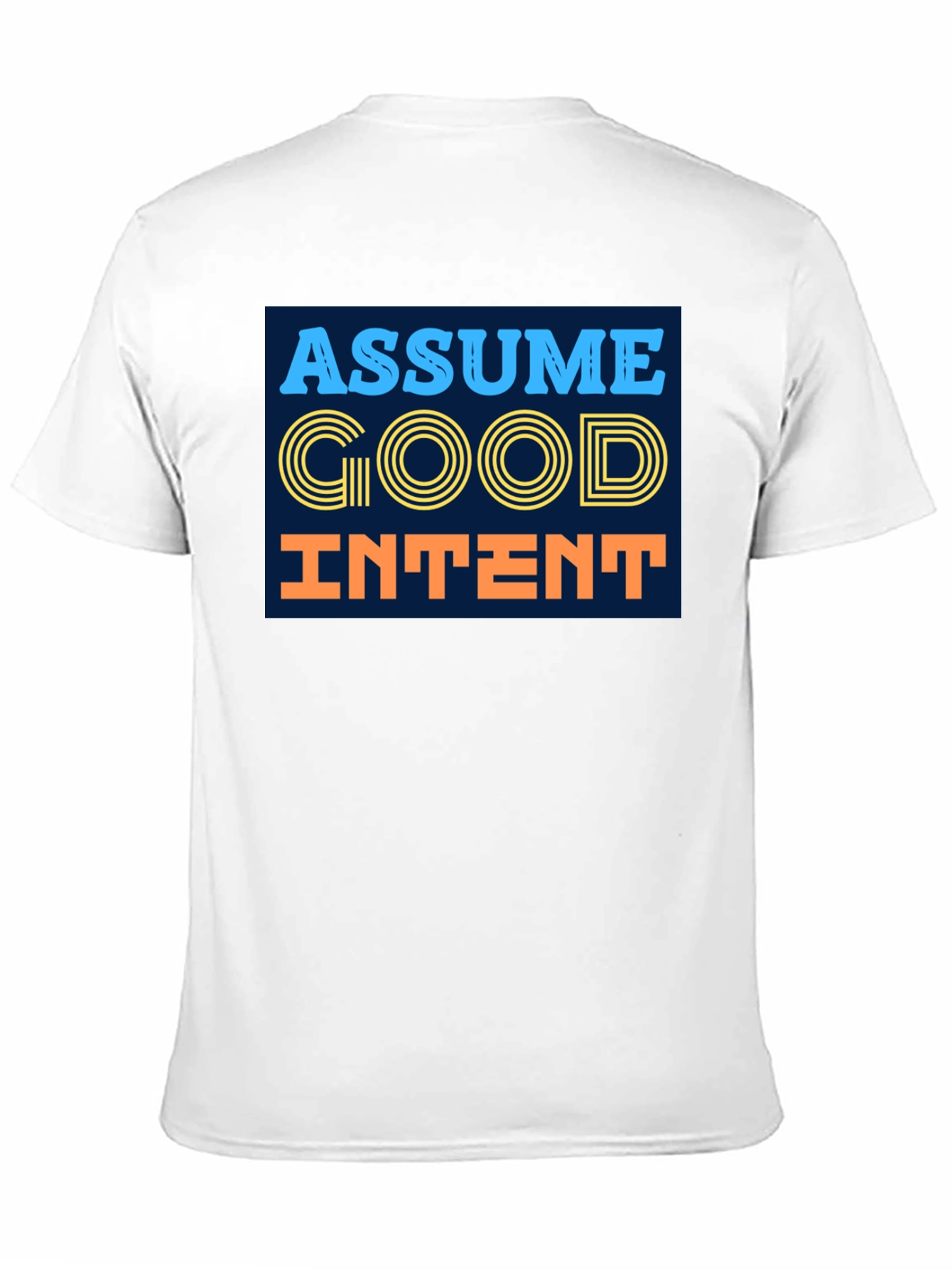 Assume Good Intent T-Shirt - Positive Message Tee