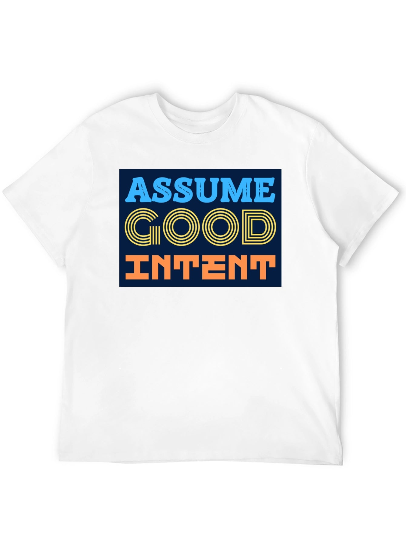 Assume Good Intent T-Shirt - Positive Message Tee