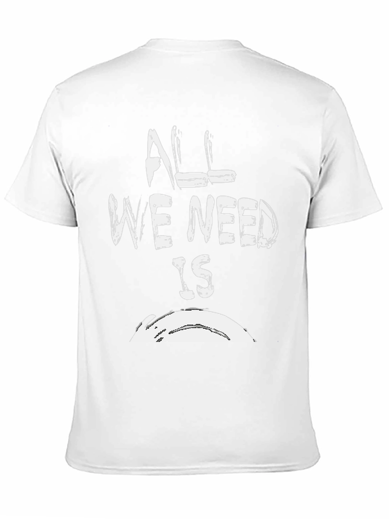 All We Need Is T-Shirt