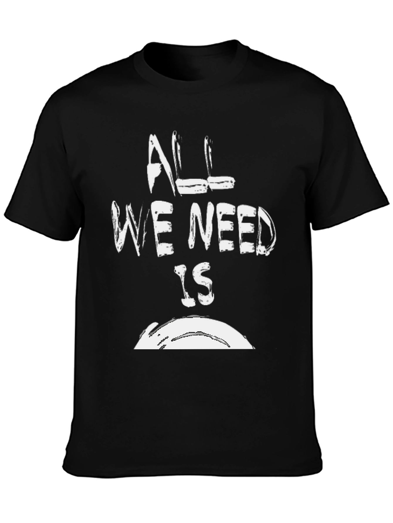 All We Need Is T-Shirt