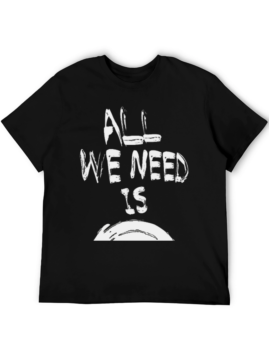 All We Need Is T-Shirt