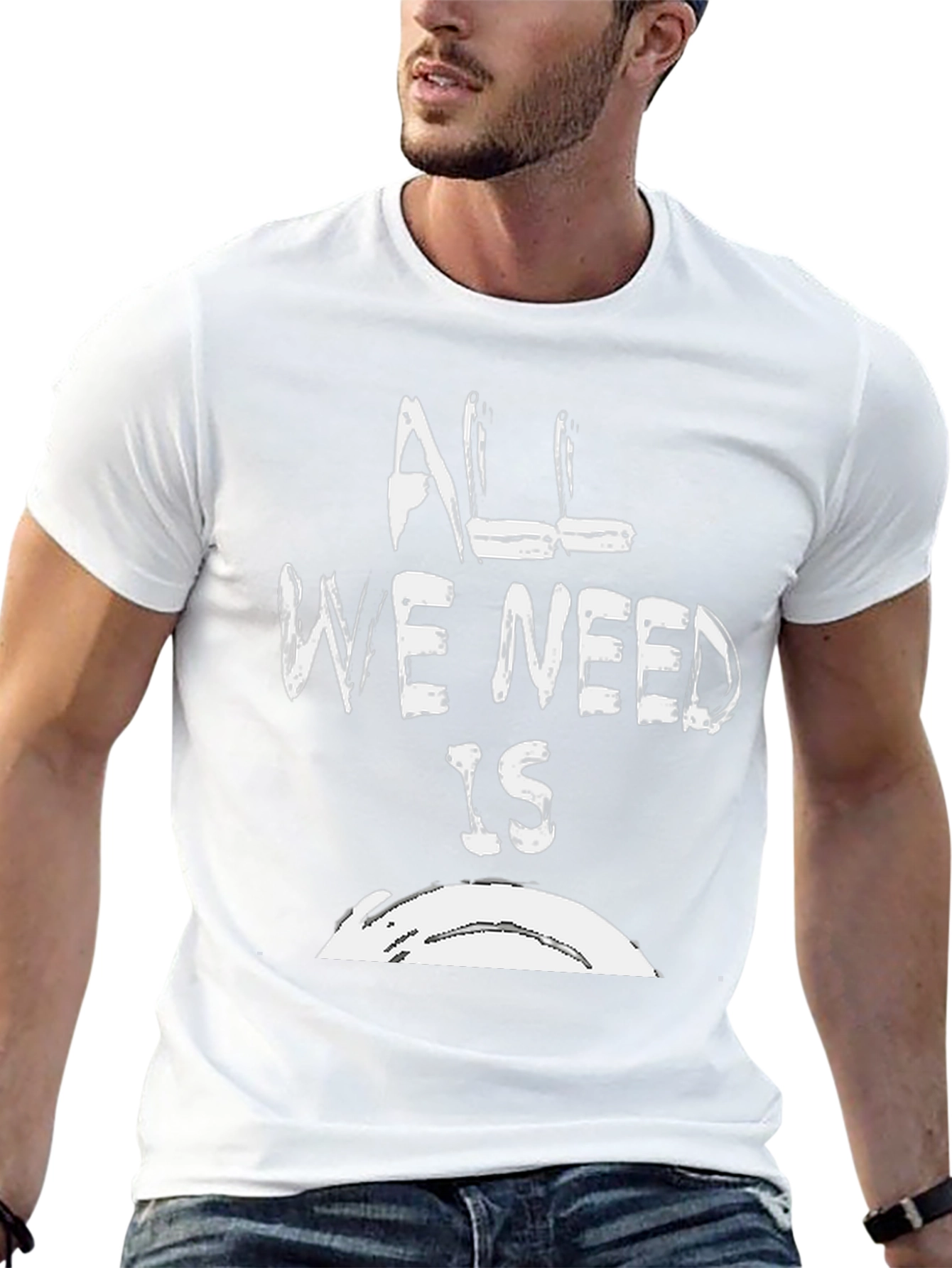 All We Need Is T-Shirt