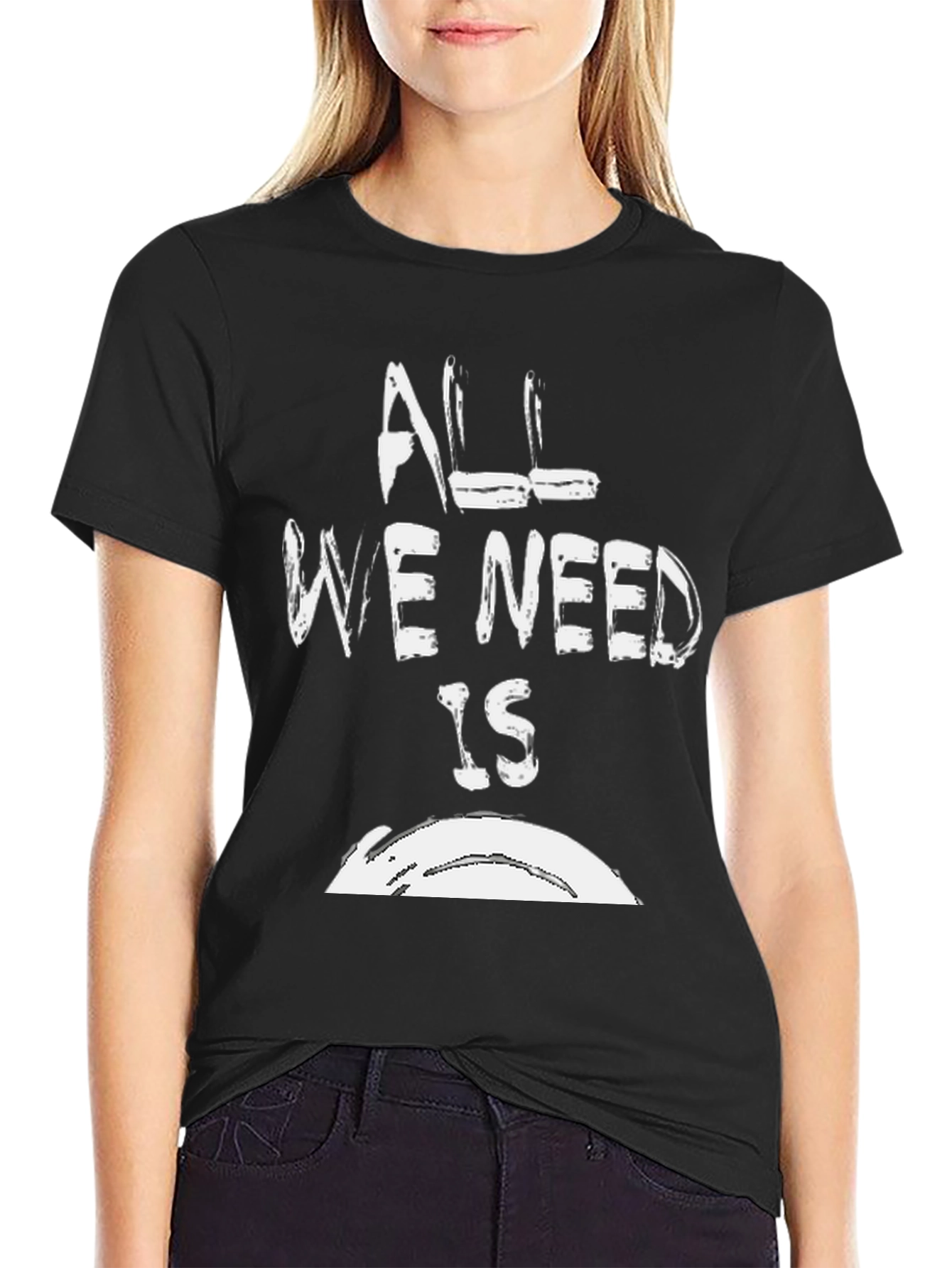 All We Need Is T-Shirt