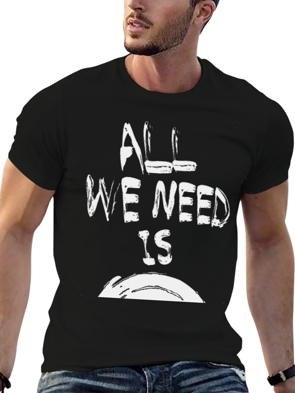 All We Need Is T-Shirt