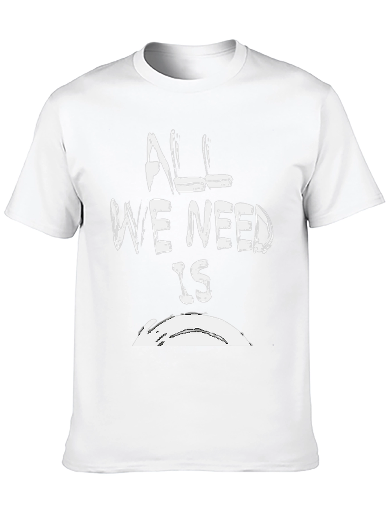 All We Need Is T-Shirt