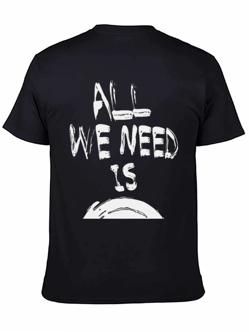 All We Need Is T-Shirt